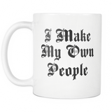 I Make My Own People White Mug