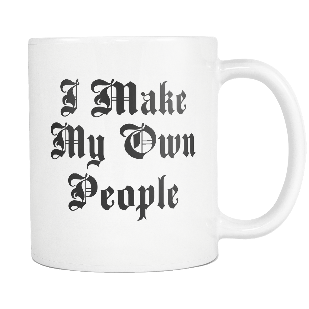 I Make My Own People White Mug