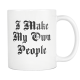I Make My Own People White Mug