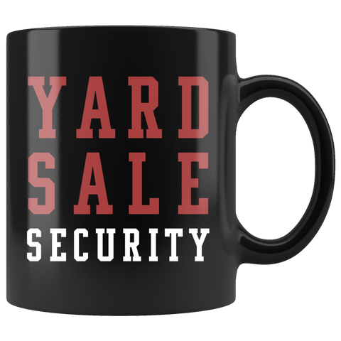 Yard Sale Security 11oz Black Mug