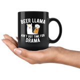 Beer Llama Ain't Got Time For Drama 11oz Black Mug