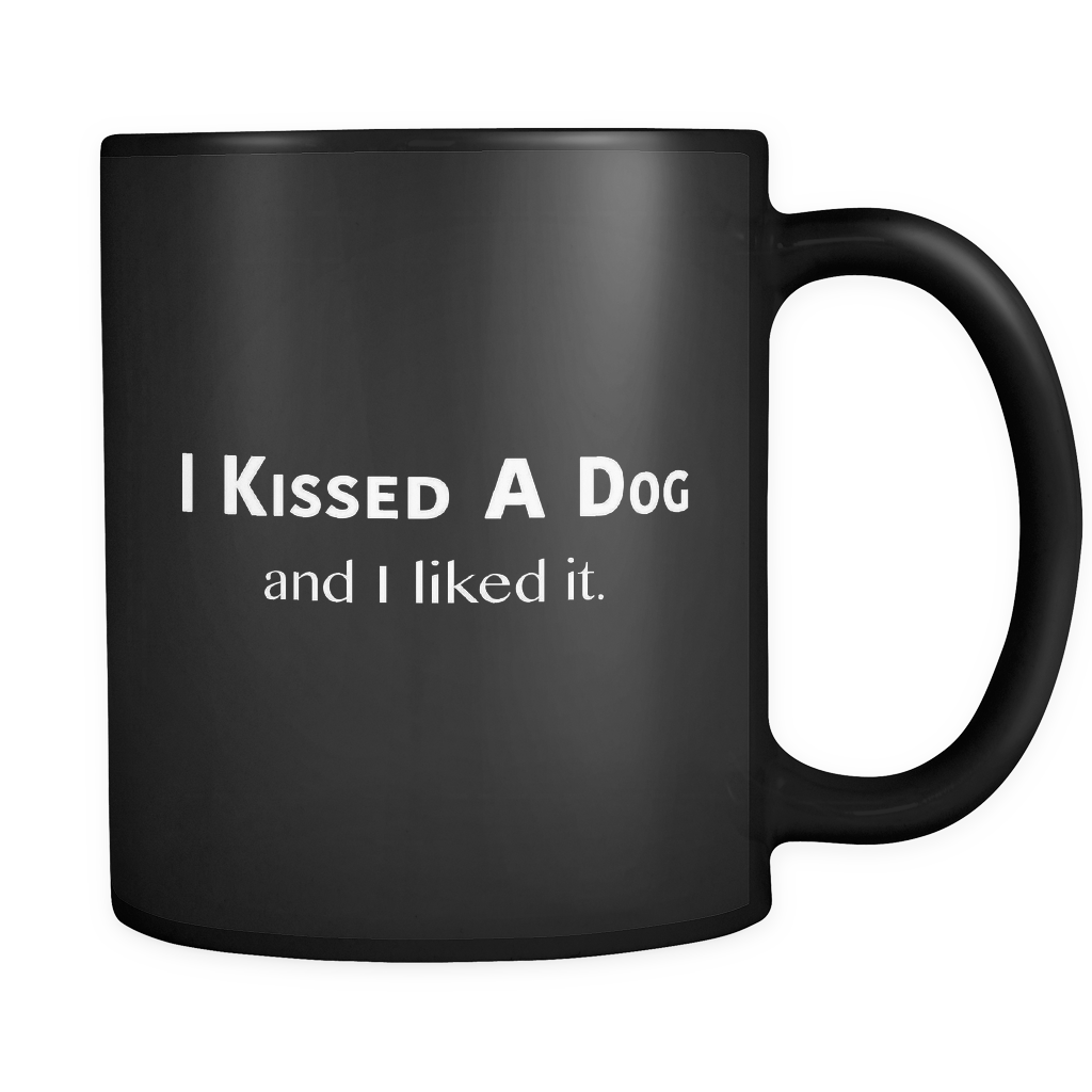 I Kissed a Dog and I Liked it Black Mug