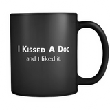 I Kissed a Dog and I Liked it Black Mug
