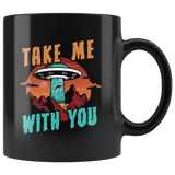 Take Me With You 11oz Black Mug