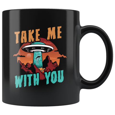 Take Me With You 11oz Black Mug