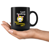 I Just Freaking Love Bunnies, Ok? 11oz Black Mug