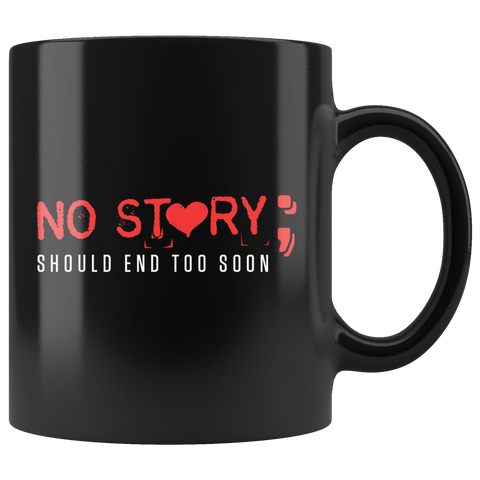 No Story Should End Too Soon 11oz Black Mug