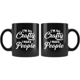 I'm So Crafty I Make People 11oz Black Mug