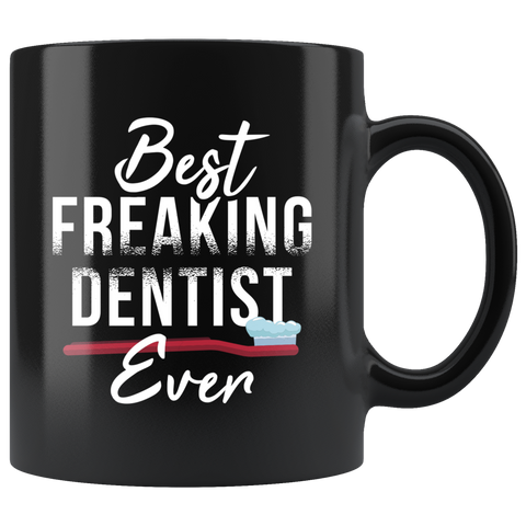 Best Freaking Dentist Ever 11oz Black Mug