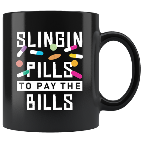 Slingin Pills To Pay The Bills 11oz Black Mug