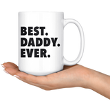 Best Daddy Ever 15oz White Mug