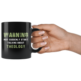 Warning May Suddenly Start Talking About Theology 11oz Black Mug