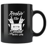 Rockin' The Spoiled Wife Life 11oz Black Mug