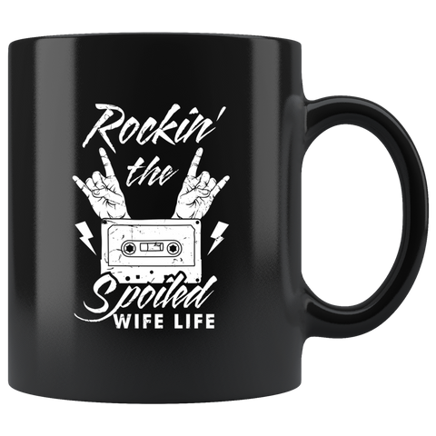 Rockin' The Spoiled Wife Life 11oz Black Mug