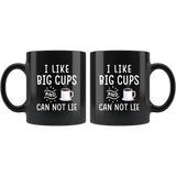 I Like Big Cups And I Can Not Lie 11oz Black Mug