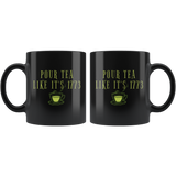 Pour Tea Like It's 1773 11oz Black Mug