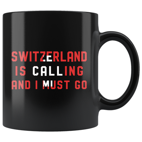 Switzerland Is Calling And I Must Go 11oz Black Mug