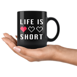 Life Is Short 11oz Black Mug