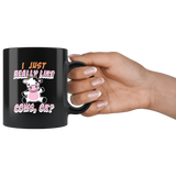 I Just Really Like Cows, Ok? 11oz Black Mug