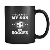 I Can't My Son Has Soccer Black Mug