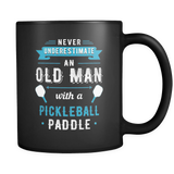 Never Underestimate An Old Man With A Pickleball Paddle Mug