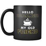 Hello Darkness My Old Friend Mug in Black