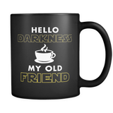 Hello Darkness My Old Friend Mug in Black
