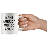 Make America Mexico Again White Mug