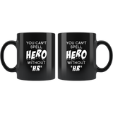 You Can't Spell Hero Without HR 11oz Black Mug