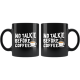 No Talkie Before Coffee 11oz Black Mug