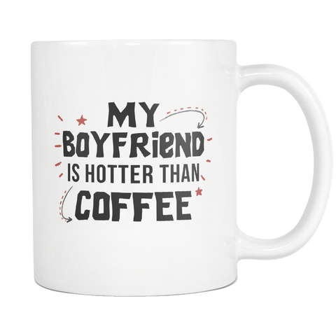 My Boyfriend is Hotter Than Coffee White Mug