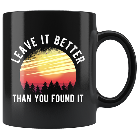 Leave It Better Than You Found It 11oz Black Mug