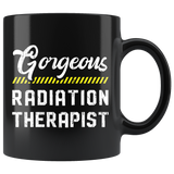 Gorgeous Radiation Therapist 11oz Black Mug