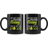 You Can't Make Everyone Happy You're Not An Avocado 11oz Black Mug