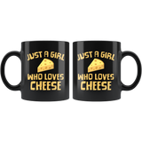 Just A Girl Who Loves Cheese 11oz Black Mug