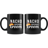 Nacho Average Groom 11oz Black Mug