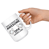 This is what an awesome opa looks like 15oz white mug