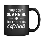 You don't scare me I coach girls softball mug