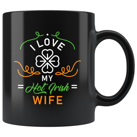 I Love My Hot Irish Wife 11oz Black Mug
