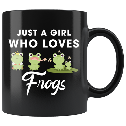 Just A Girl Who Loves Frogs 11oz Black Mug