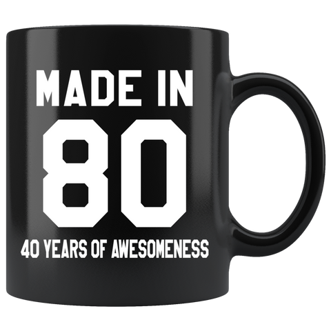 Made In 80 40 Years Of Awesomeness 11oz Black Mug Updated