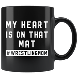 My Heart Is On That Mat #wrestlingmom 11oz Black Mug