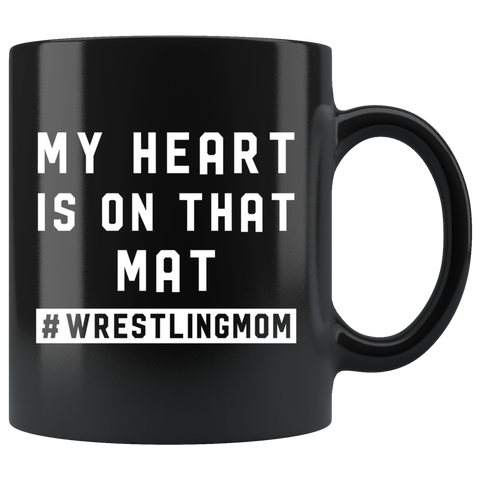 My Heart Is On That Mat #wrestlingmom 11oz Black Mug