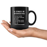 6 Stages Of Debugging 11oz Black Mug