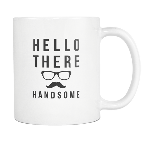 Hello There Handsome White Mug