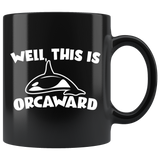 Well This Is Orcaward 11oz Black Mug