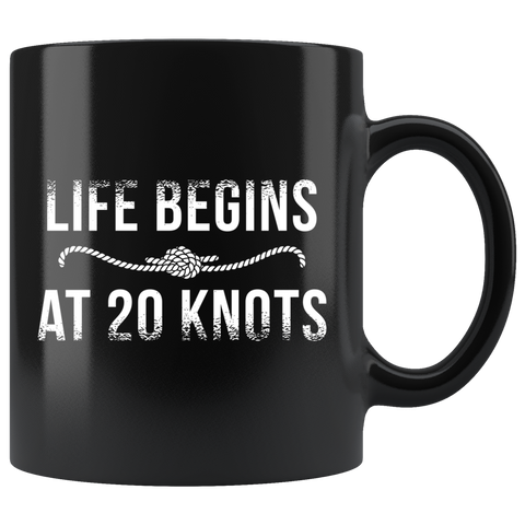 Life Begins At 20 Knots 11oz Black Mug