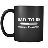 Dad To Be Loading... Please Wait. Black Mug - Baby Announcement Mug