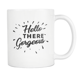 Hello There Gorgeous  White Mug