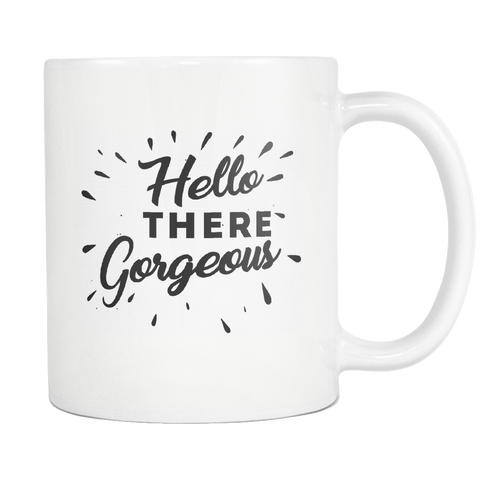Hello There Gorgeous  White Mug